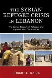 Book cover of The Syrian Refugee Crisis in Lebanon by Robert G. Rabil