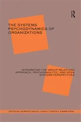 Book cover of The Systems Psychodynamics of Organizations by Laurence J. Gould