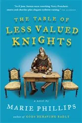 Book cover of The Table of Less Valued Knights by Marie Phillips