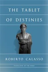 Book cover of The Tablet of Destinies by Roberto Calasso