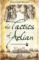 Book cover of The Tactics of Aelian by Christopher Matthew