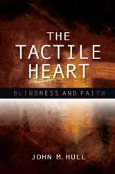 Book cover of The Tactile Heart by John M. Hull