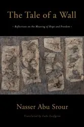 Book cover of The Tale of a Wall by Nasser Abu Srour