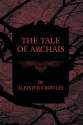 Book cover of The Tale Of Archais by Aleister Crowley