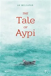 Book cover of The Tale of Aypi by Ak Welsapar
