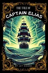 Book cover of The Tale of Captain Elias by Jay Cooke