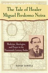 Book cover of The Tale of Healer Miguel Perdomo Neira by David Sowell