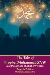Book cover of The Tale of Prophet Muhammad SAW Last Messenger of Allah SWT (God) English Edition by Muhammad Vandestra