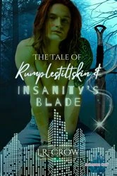 Book cover of The Tale of Rumplestiltskin & Insanity's Blade by L.R. Crow