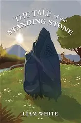 Book cover of The Tale of the Standing Stone by Liam White