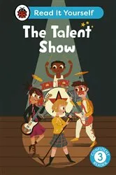 Book cover of The Talent Show: Read It Yourself - Level 3 Confident Reader by Ladybird