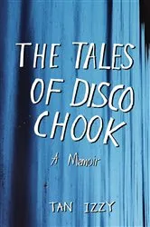 Book cover of The Tales of Disco Chook by Tan Izzy
