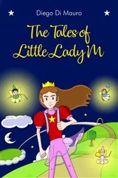 Book cover of The Tales of Little Lady M by Diego Di Mauro