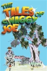 Book cover of The Tales of Swaggy Joe by Ken Lyle