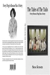 Book cover of The Tales of The Tails/ Every Rescue Dog Has a Story by Unknown