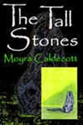 Book cover of The Tall Stones by Moyra Caldecott