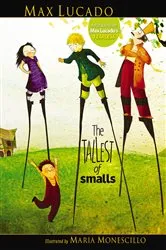 Book cover of The Tallest of Smalls by Max Lucado