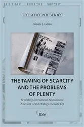 Book cover of The Taming of Scarcity and the Problems of Plenty by Francis J. Gavin