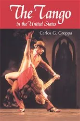 Book cover of The Tango in the United States by Carlos G. Groppa