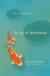 Book cover of The Tao of Motherhood by Vimala McClure