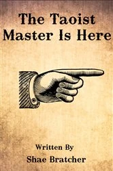 Book cover of The Taoist Master Is Here by Shae Bratcher