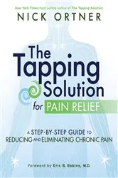 Book cover of The Tapping Solution for Pain Relief by Nick Ortner