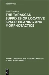 Book cover of The Tarascan suffixes of locative space: Meaning and morphotactics by Unknown