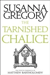 Book cover of The Tarnished Chalice by Susanna Gregory