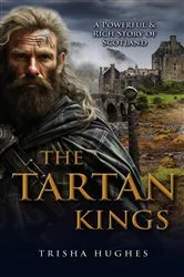 Book cover of The Tartan Kings - The Powerful and Rich Story of Scotland by Unknown