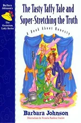 Book cover of The Tasty Taffy Tale and Super-Stretching the Truth by Barbara Johnson