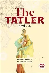 Book cover of The Tatler Vol.- 4 by Joseph Addison & Sir Richard Steele