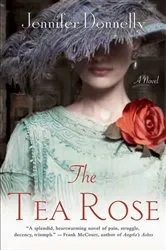 Book cover of The Tea Rose by Jennifer Donnelly