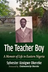 Book cover of The Teacher Boy by Sylvester Uzoigwe Okereke