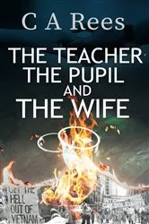 Book cover of The Teacher, The Pupil and The Wife by Constance A Rees