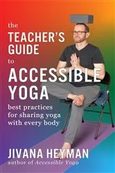 Book cover of The Teacher's Guide to Accessible Yoga by Unknown