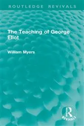 Book cover of The Teaching of George Eliot by William Myers