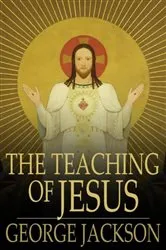 Book cover of The Teaching of Jesus by Unknown