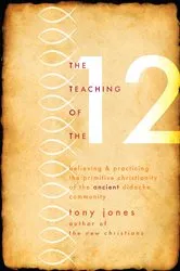 Book cover of The Teaching of the Twelve by Tony Jones