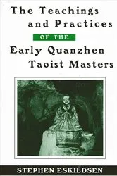 Book cover of The Teachings and Practices of the Early Quanzhen Taoist Masters by Unknown