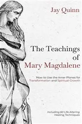 Book cover of The Teachings of Mary Magdalene by Jay Quinn