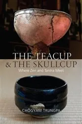 Book cover of The Teacup and the Skullcup by Chogyam Trungpa