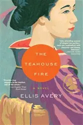 Book cover of The Teahouse Fire by Ellis Avery