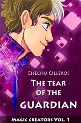 Book cover of The tear of the Guardian by Chechu Cilleros