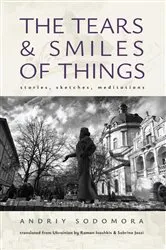 Book cover of The Tears and Smiles of Things by Andriy Sodomora
