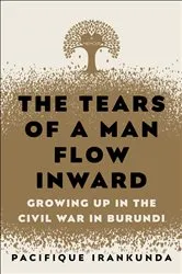 Book cover of The Tears of a Man Flow Inward by Pacifique Irankunda