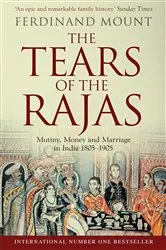 Book cover of The Tears of the Rajas by Ferdinand Mount