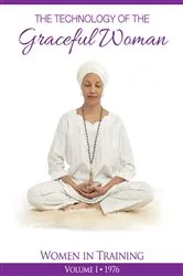 Book cover of The Technology of The Graceful Woman by PhD Yogi Bhajan