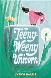 Book cover of The Teeny-Weeny Unicorn by Shawn Harris