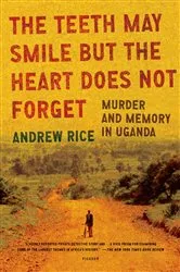Book cover of The Teeth May Smile but the Heart Does Not Forget by Andrew Rice