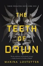 Book cover of The Teeth of Dawn by Marina Lostetter